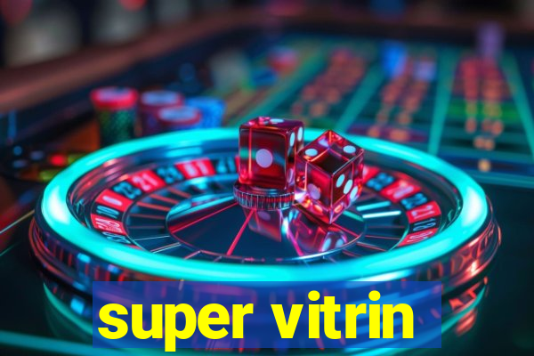 super vitrin